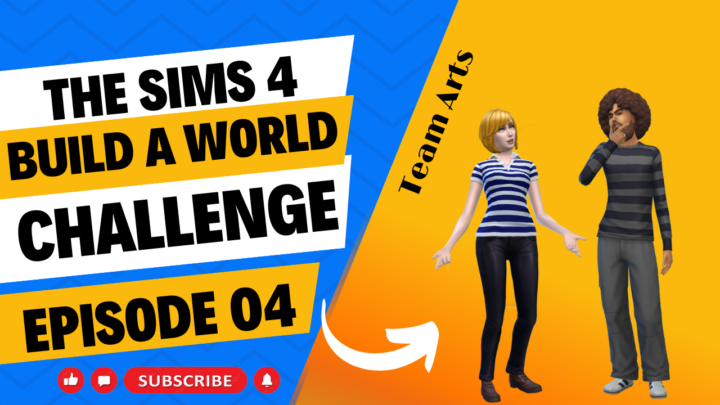 SIMS 4 – Build-A-World Challenge – EP 4 – Creating Team Arts