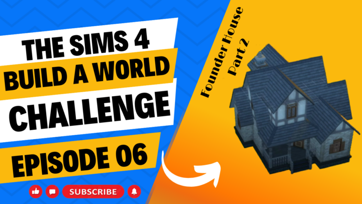 SIMS 4 – Build-A-World Challenge – EP 6 – Founders Home Part 2