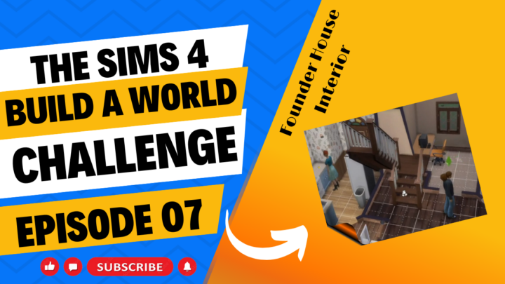 SIMS 4 – Build-A-World Challenge – EP 7 – Founders Home Interior
