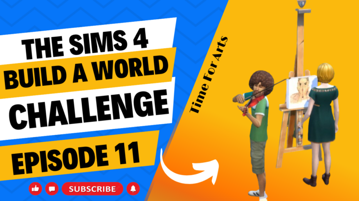 SIMS 4 – Build-A-World Challenge – EP 11 – Time For The Arts