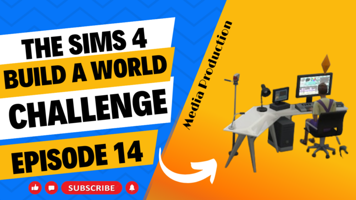 SIMS 4 – Build-A-World Challenge – EP 14 – Let’s Start Media Production