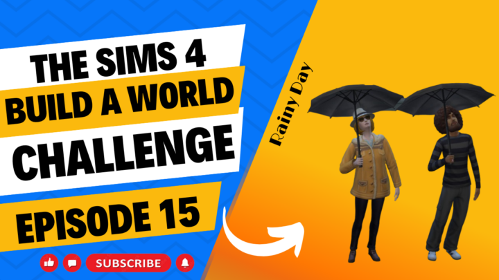 SIMS 4 – Build-A-World Challenge – EP 15 – Rainy Day So Let’s……..