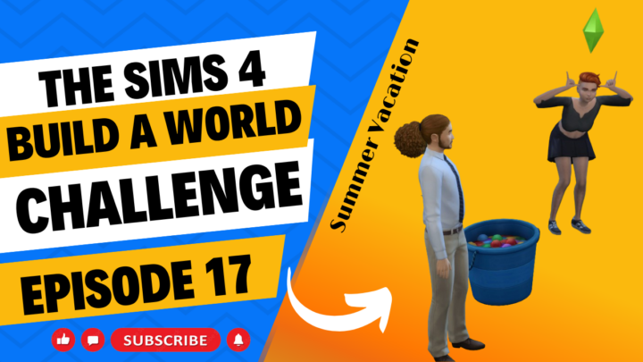 SIMS 4 – Build-A-World Challenge – 17 – Summer Vacation