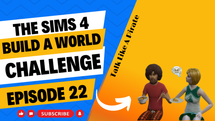 SIMS 4 – Build-A-World Challenge – EP 22 – ARGG! Let’s Be Pirates