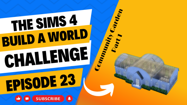 SIMS 4 – Build-A-World Challenge – EP 23 – Building A Community Garden ~ Part 1