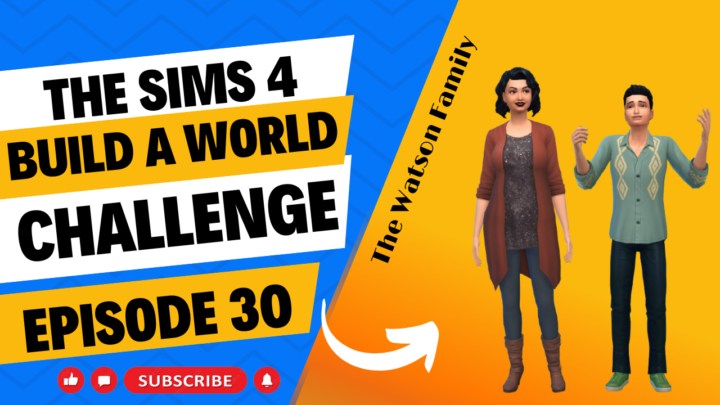 SIMS 4 – Build-A-World Challenge – EP 30 – New Household The Watson’s
