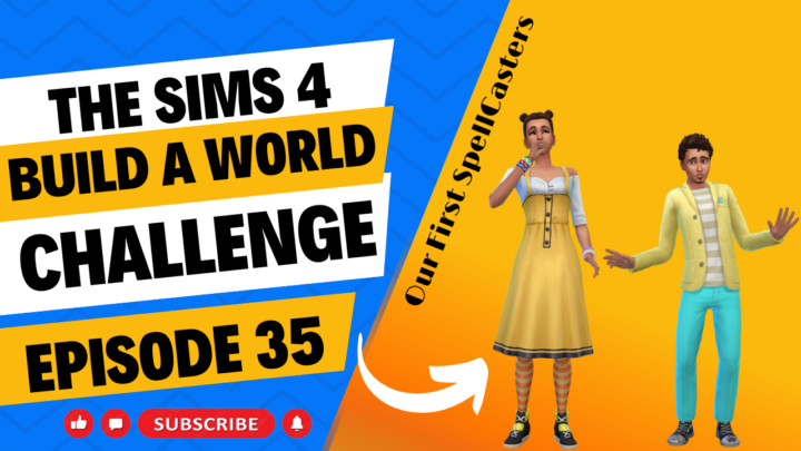 SIMS 4 – Build-A-World Challenge – EP 35 – Creating Our First Spellcasters