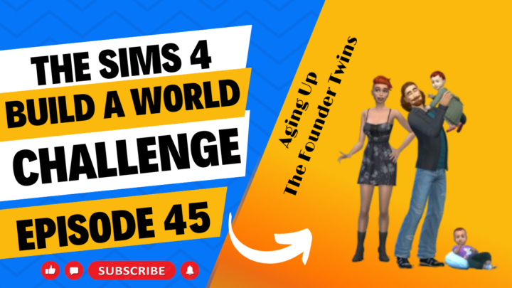SIMS 4 – Build-A-World Challenge – EP 45 – Aging Up The Founder Twins