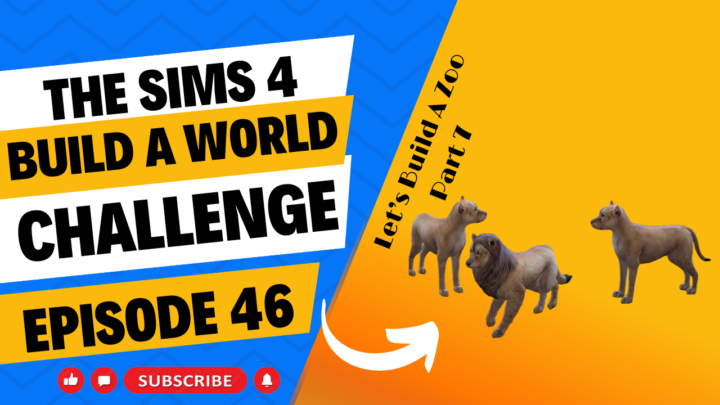SIMS 4 – Build-A-World Challenge – EP 46 – We’re Building A Zoo Part 7 – Lions Roar!