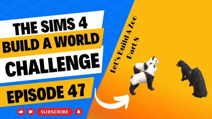 SIMS 4 – Build-A-World Challenge – EP 47 – We’re Building A Zoo Part 8 – Oh Bears