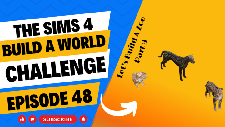 SIMS 4 – Build-A-World Challenge – EP 48 – We’re Building A Zoo Part 9 – Leopards and a Cheetah
