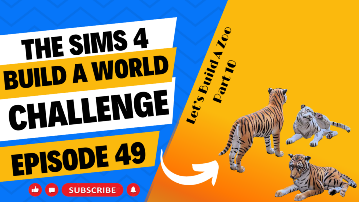SIMS 4 – Build-A-World Challenge – EP 49 – We’re Building A Zoo Part 10 – Tigers are wonderful