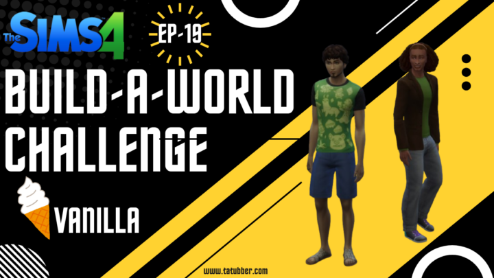 Sims4 Build-A-World Challenge Vanilla – EP19 Meet The Bros!