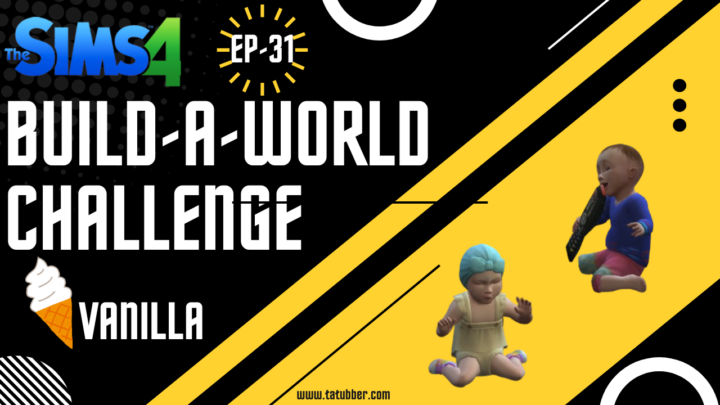 Sims4 Build-A-World Challenge Vanilla – EP31 A Day With The Babies